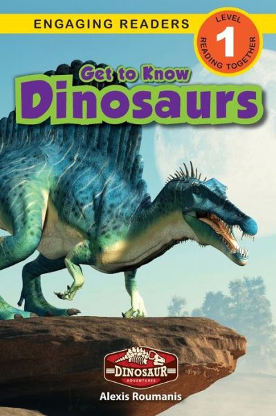 Cover for Alexis Roumanis · Get to Know Dinosaurs: Dinosaur Adventures (Engaging Readers, Level 1) - Dinosaur Adventures (Paperback Book) [Large type / large print edition] (2021)