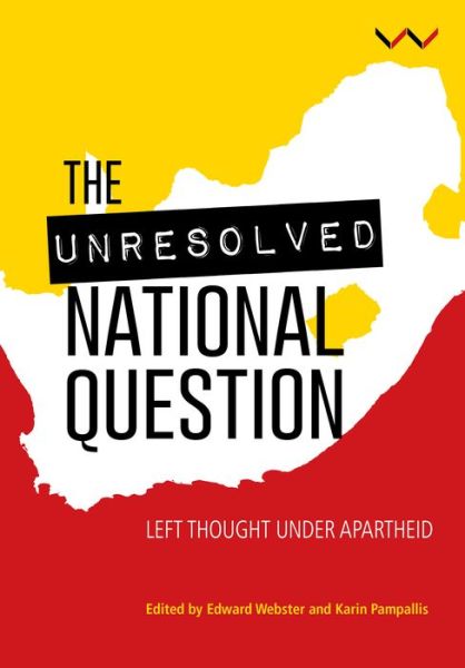 The unresolved national question in South Africa: Left thought under apartheid - Edward Webster - Libros - Wits University Press - 9781776140220 - 1 de noviembre de 2017