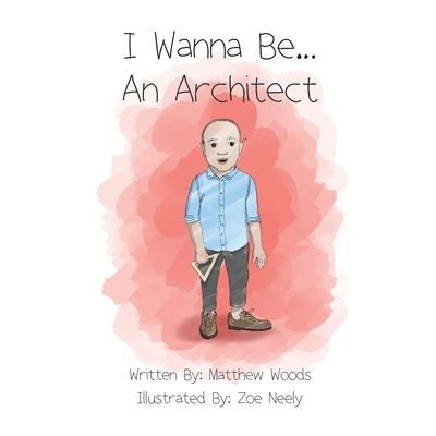 Cover for Matthew Woods · I Wanna Be...An Architect (Paperback Bog) (2021)