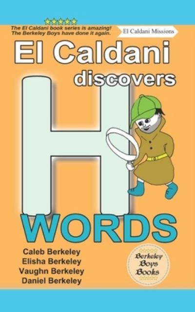 Cover for Amazon Digital Services LLC - KDP Print US · El Caldani Discovers H Words (Berkeley Boys Books - El Caldani Missions) (Paperback Book) (2022)