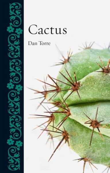 Cactus - Botanical - Dan Torre - Books - Reaktion Books - 9781780237220 - April 1, 2017
