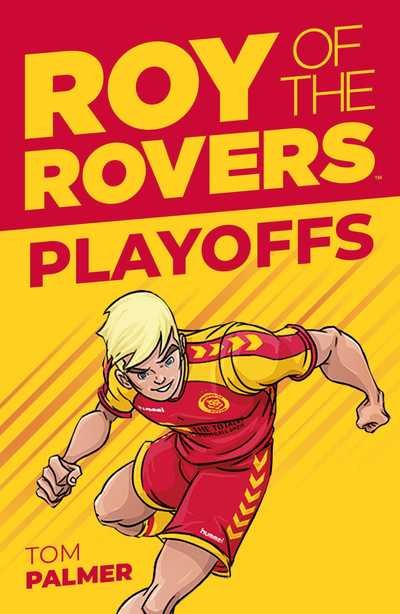 Roy of the Rovers: Play-Offs - A Roy of the Rovers Fiction Book - Tom Palmer - Boeken - Rebellion Publishing Ltd. - 9781781087220 - 3 mei 2019