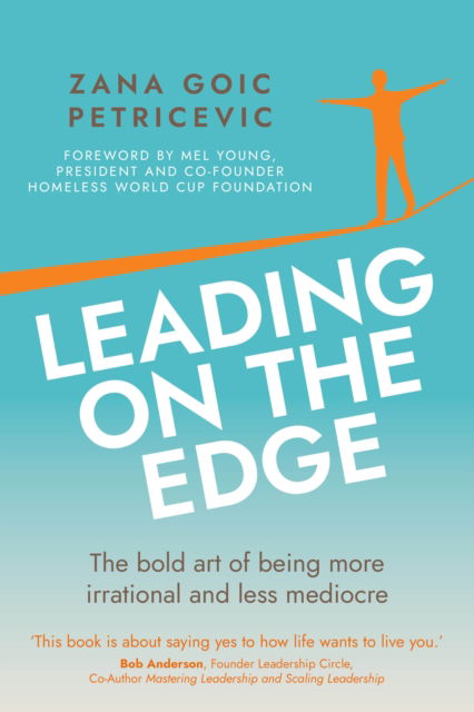 Cover for Zana Goic Petricevic · Leading on the Edge: The bold art of being more irrational and less mediocre (Paperback Book) (2025)