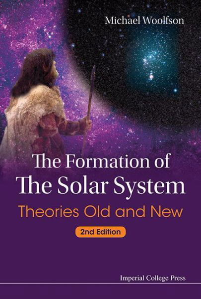 Cover for Woolfson, Michael Mark (University Of York, Uk) · Formation Of The Solar System, The: Theories Old And New (2nd Edition) (Paperback Book) [2 Revised edition] (2014)