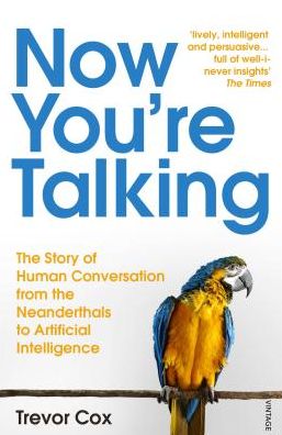 Cover for Trevor Cox · Now You're Talking: Human Conversation from the Neanderthals to Artificial Intelligence (Paperback Bog) (2019)