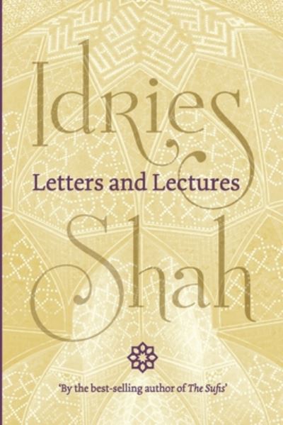 Letters and Lectures - Idries Shah - Livros - ISF Publishing - 9781784792220 - 22 de novembro de 2019