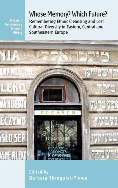Whose Memory? Which Future?: Remembering Ethnic Cleansing and Lost Cultural Diversity in Eastern, Central and Southeastern Europe - Contemporary European History - - Books - Berghahn Books, Incorporated - 9781785331220 - April 1, 2016