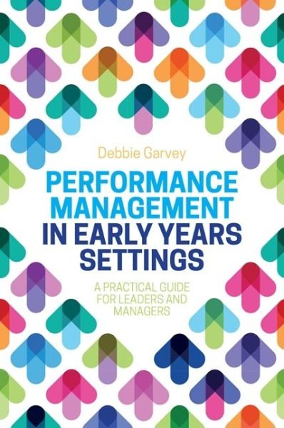 Cover for Debbie Garvey · Performance Management in Early Years Settings: A Practical Guide for Leaders and Managers (Paperback Bog) (2017)
