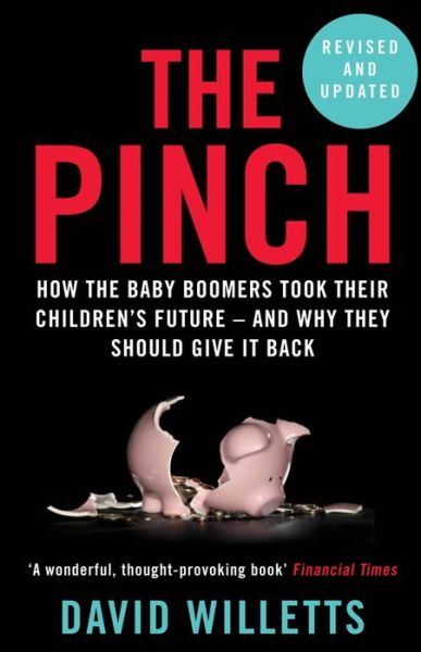 The Pinch: How the Baby Boomers Took Their Children's Future - And Why They Should Give It Back - David Willetts - Książki - Atlantic Books - 9781786491220 - 7 listopada 2019