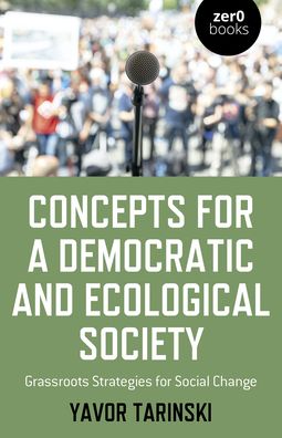 Concepts for a Democratic and Ecological Society - Yavor Tarinski - Books - Collective Ink - 9781789049220 - May 27, 2022
