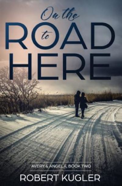 Cover for Robert Kugler · On the Road to Here (Paperback Book) (2018)