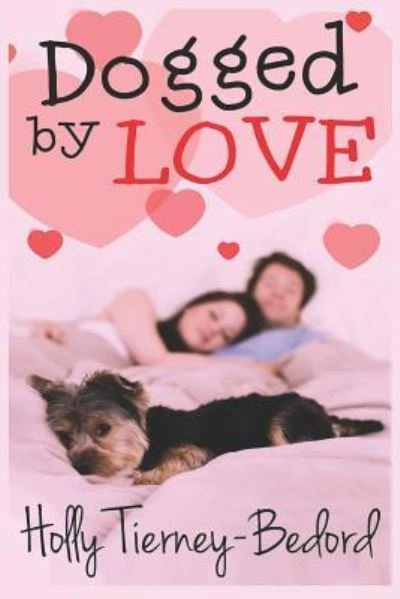 Dogged by Love - Holly Tierney-Bedord - Boeken - Independently Published - 9781795640220 - 3 februari 2019