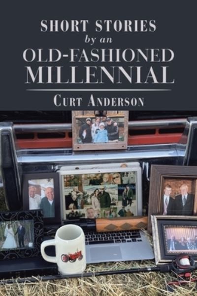 Cover for Curt Anderson · Short Stories by an Old-Fashioned Millennial (Paperback Book) (2019)