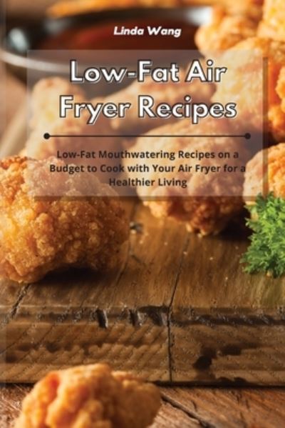 Cover for Linda Wang · Low-Fat Air Fryer Recipes (Paperback Bog) (2021)