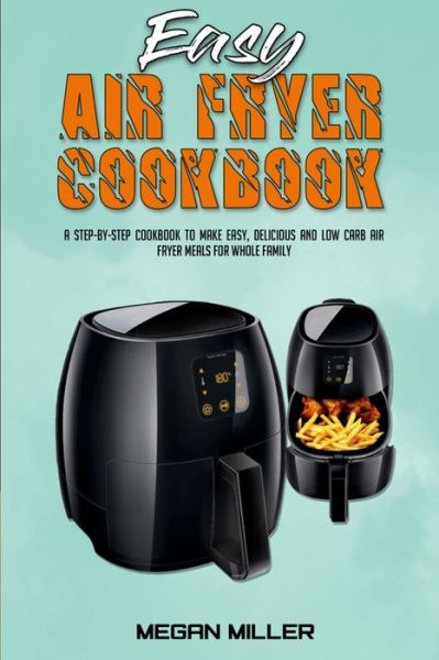 Cover for Megan Miller · Easy Air Fryer Cookbook (Paperback Book) (2021)