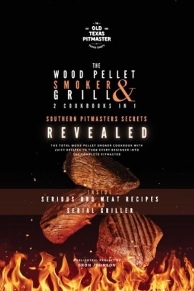 Cover for Bron Johnson · The Wood Pellet Smoker and Grill 2 Cookbooks in 1 (Taschenbuch) (2021)