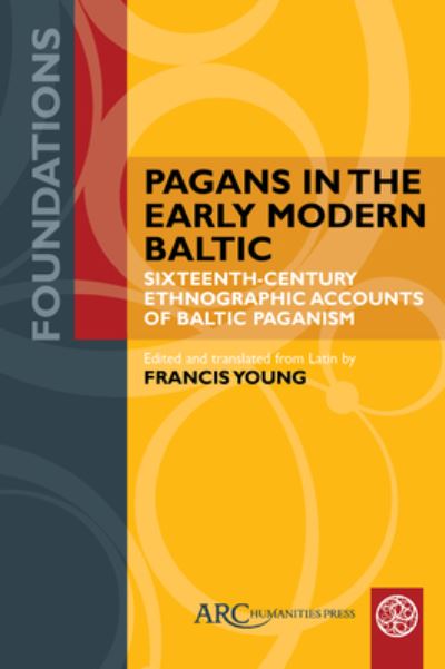 Cover for Francis Young · Pagans in the Early Modern Baltic - Sixteenth-Century Ethnographic Accounts of Baltic Paganism (Book) (2023)