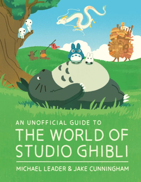 Cover for Michael Leader · An Unofficial Guide to the World of Studio Ghibli (Hardcover Book) (2023)