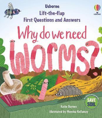 First Questions & Answers: Why do we need worms? - First Questions and Answers - Katie Daynes - Livres - Usborne Publishing Ltd - 9781803703220 - 9 mai 2024