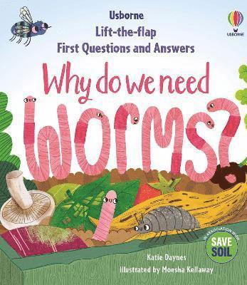 Cover for Katie Daynes · First Questions &amp; Answers: Why do we need worms? - First Questions and Answers (Board book) (2024)