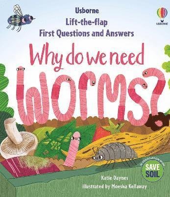 First Questions & Answers: Why do we need worms? - First Questions and Answers - Katie Daynes - Bücher - Usborne Publishing Ltd - 9781803703220 - 9. Mai 2024