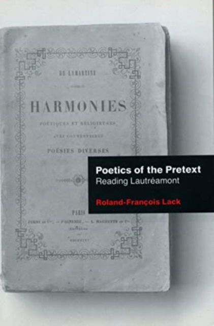 Poetics of the Pretext: Reading Lautreamont - Roland-Francois Lack - Books - University of Exeter Press - 9781804131220 - March 12, 2024