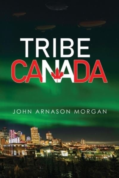 John Arnason Morgan · Tribe Canada (Paperback Book) (2024)