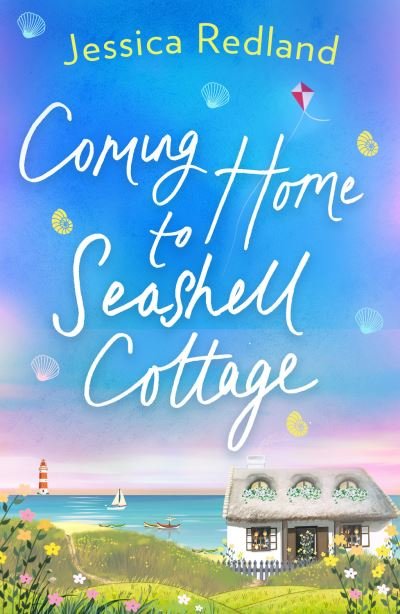 Cover for Jessica Redland · Coming Home To Seashell Cottage: An unforgettable, emotional novel of family and friendship from Jessica Redland - Welcome To Whitsborough Bay (Paperback Book) (2020)