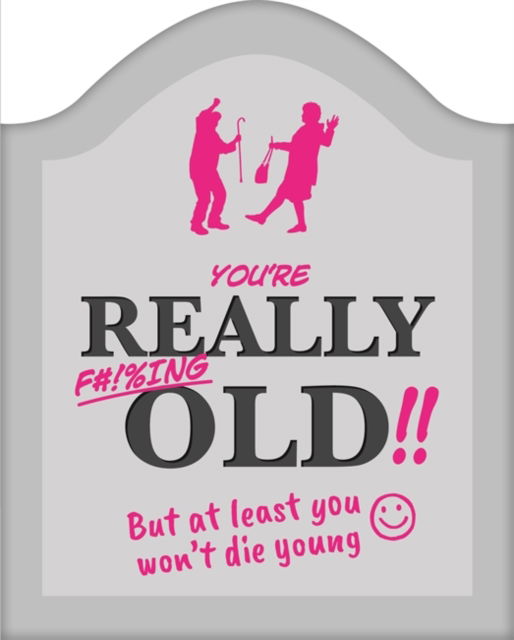 Cover for Igloo Books · You're Really F#!%ing Old!! - Shaped Humour (Hardcover Book) (2020)