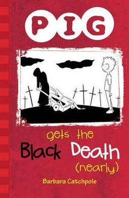 PIG Gets the Black Death (nearly): Set 1 - PIG - Catchpole Barbara - Kirjat - Ransom Publishing - 9781841675220 - 2019