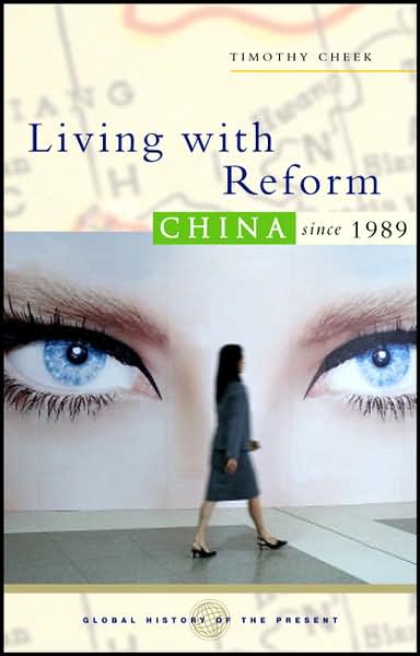 Cover for Timothy Cheek · Living with Reform: China since 1989 - Global History of the Present (Hardcover Book) (2006)