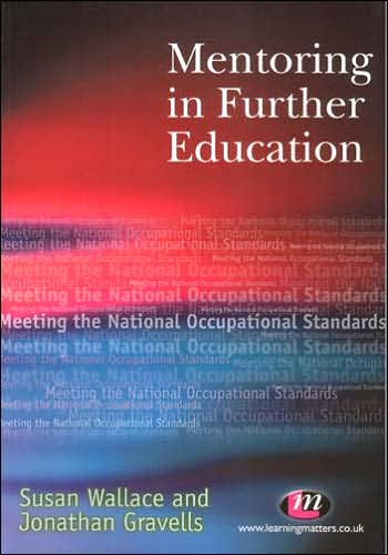 Cover for Jonathan Gravells · Mentoring in Further Education: Meeting the National Occupational Standards - Further Education Series (Paperback Book) [First edition] (2005)