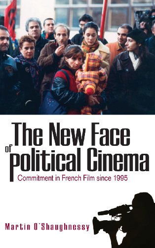 Cover for Martin O'Shaughnessy · The New Face of Political Cinema: Commitment in French Film since 1995 (Hardcover Book) (2008)