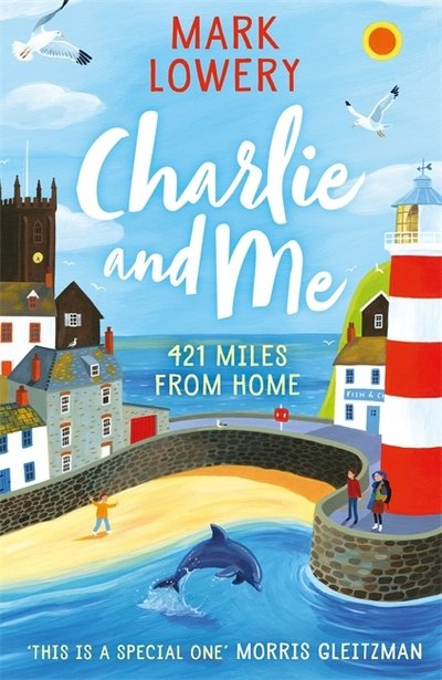 Charlie and Me: 421 Miles From Home - Mark Lowery - Livros - Templar Publishing - 9781848126220 - 11 de janeiro de 2018