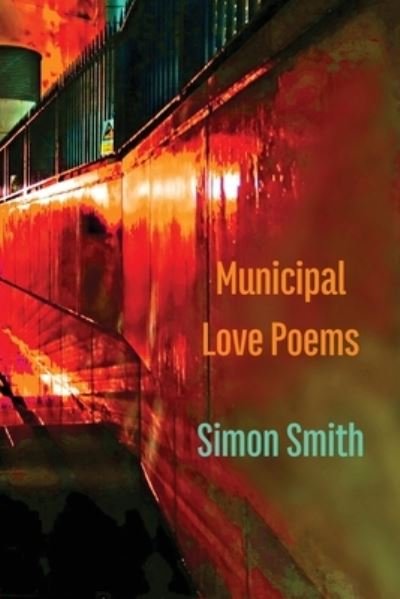 Cover for Simon Smith · Municipal Love Poems (Buch) (2021)