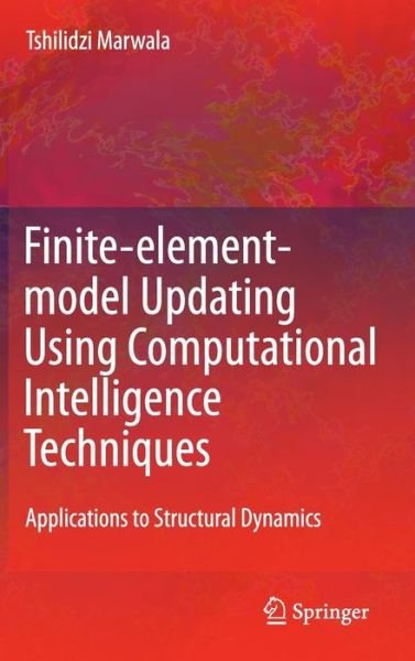 Cover for Tshilidzi Marwala · Finite Element Model Updating Using Computational Intelligence Techniques: Applications to Structural Dynamics (Hardcover Book) (2010)