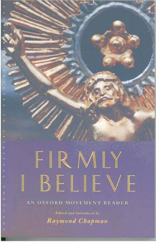 Cover for Raymond Chapman · Firmly I Believe: An Oxford Movement Reader - Canterbury Studies in Spiritual Theology (Paperback Book) (2006)