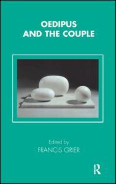 Oedipus and the Couple - The Tavistock Clinic Series - Francis Grier - Boeken - Taylor & Francis Ltd - 9781855759220 - 31 december 2004