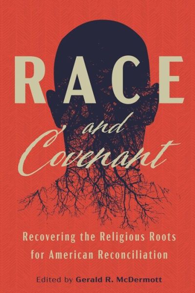 Cover for Gerald R McDermott · Race and Covenant: Recovering the Religious Roots for American Reconciliation (Paperback Book) (2020)