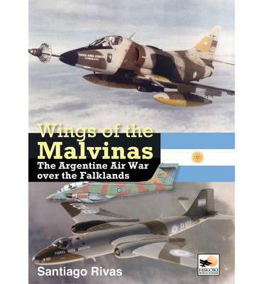 Cover for Santiago Rivas · Wings of the Malvinas: The Argentine Air War Over the Falklands (Hardcover Book) (2012)