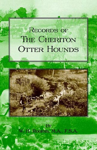 Cover for W.h. Rogers · Records of the Cheriton Otter Hounds (History of Hunting Series) (Paperback Book) (2005)