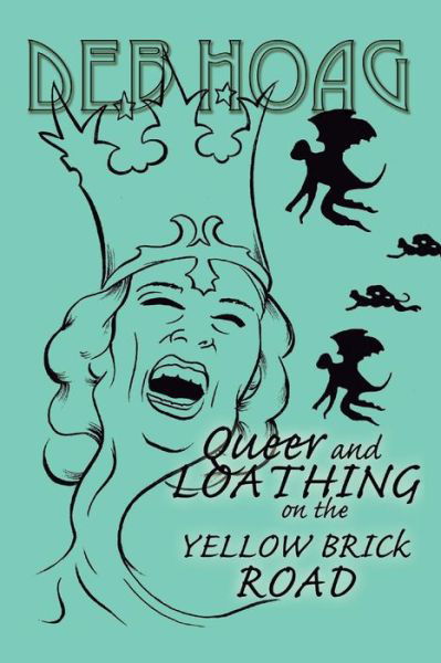 Cover for Deb Hoag · Queer and Loathing on the Yellow Brick Road (Taschenbuch) (2012)