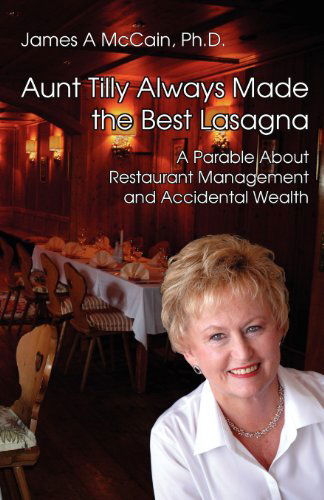 Cover for James McCain · Aunt Tilly Always Made the Best Lasagne: A Parable About Restaurant Management and Accidental Wealth (Paperback Book) (2012)