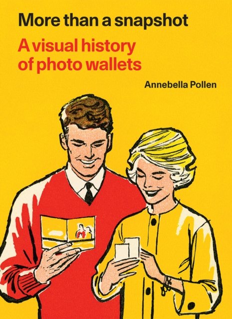Cover for Annebella Pollen · More Than A Snapshot: A Visual History of Photo Wallets (Hardcover Book) (2023)