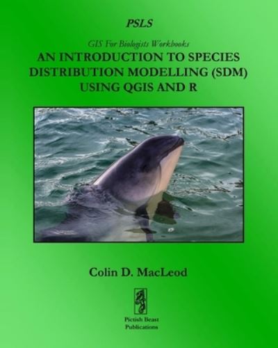 Cover for Colin D MacLeod · An Introduction To Species Distribution Modelling (SDM) In QGIS And R (Paperback Book) (2019)