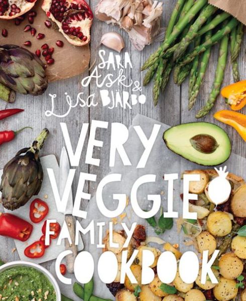 Cover for Sara Ask · Very Veggie Family Cookbook: Delicious, easy and practical vegetarian recipes to feed the whole family (Hardcover Book) (2015)