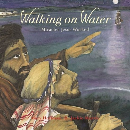 Cover for Mary Hoffman · Walking on Water: Miracles Jesus Worked (Innbunden bok) (2017)