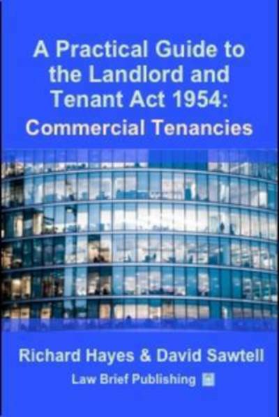 Cover for Richard Hayes · A Practical Guide to the Landlord and Tenant Act 1954: Commercial Tenancies (Paperback Book) (2017)