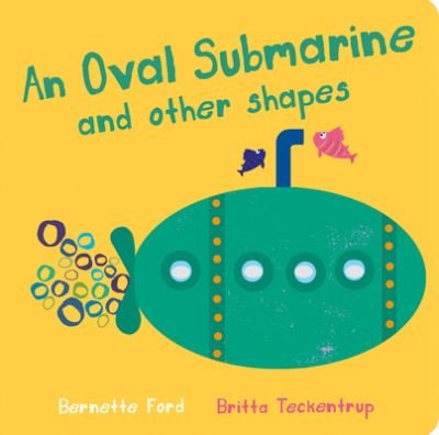 Cover for Britta Teckentrup · An Oval Submarine and Other Shapes (Board book) (2020)