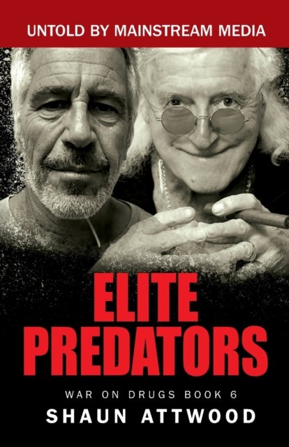 Elite Predators: From Jimmy Savile and Lord Mountbatten to Jeffrey Epstein and Ghislaine Maxwell - War on Drugs - Shaun Attwood - Książki - Nielsen ISBN - 9781912885220 - 24 listopada 2022